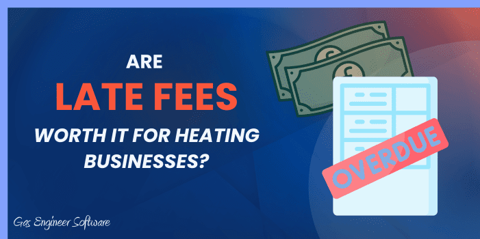 Promotional banner asking if late fees are worth it for heating businesses, with a large 'LATE FEES' text and an overdue stamp over documents.