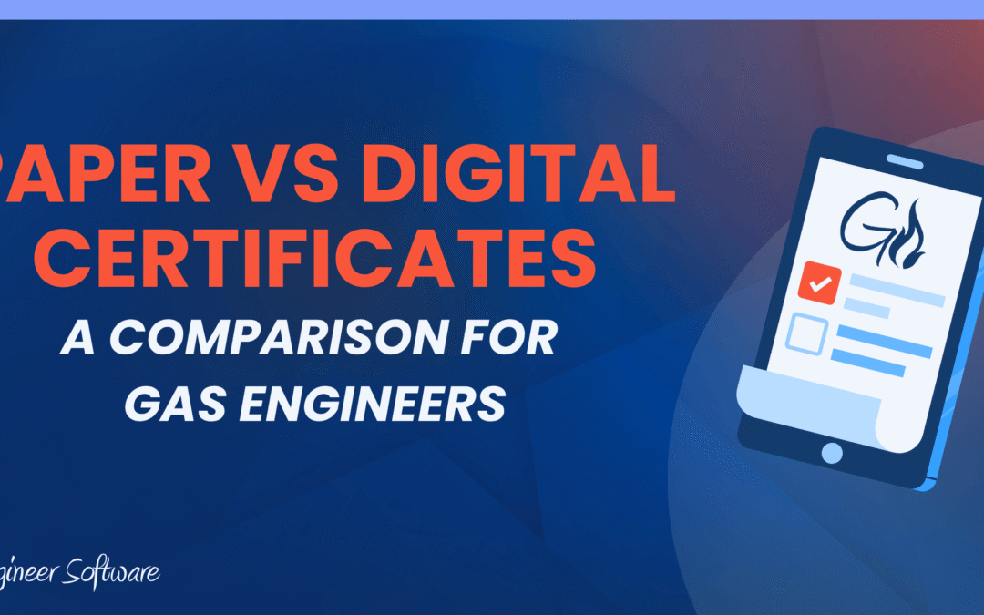 Gas Certificate App vs Paper Pads: Why More Engineers Are Going Digital