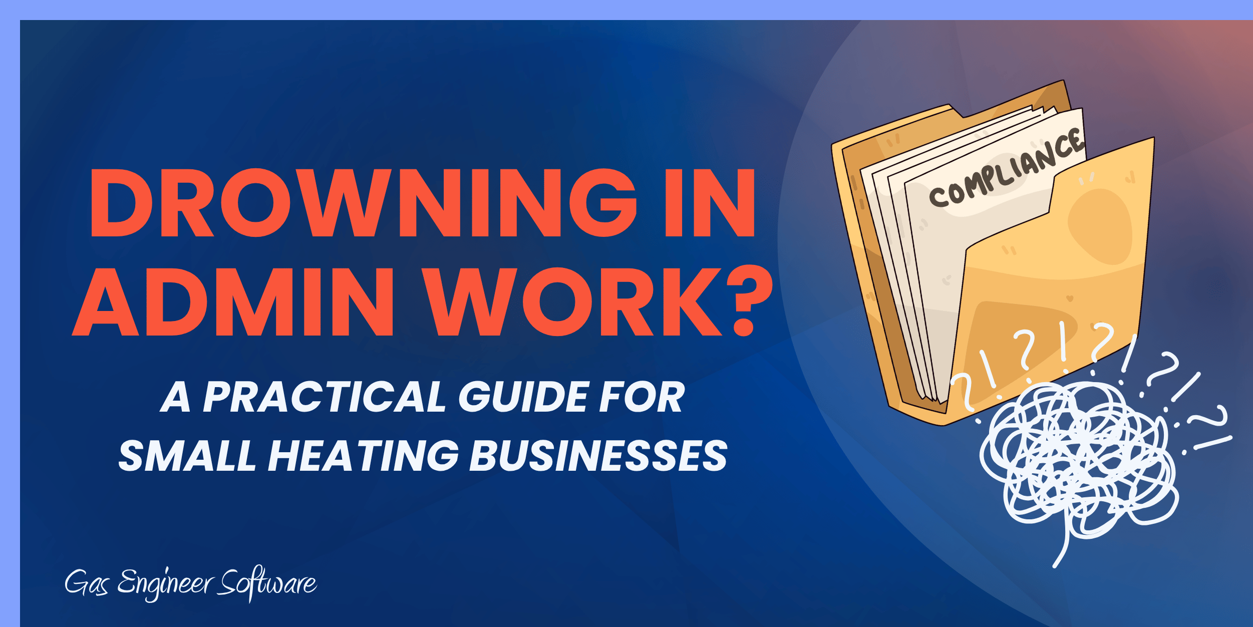 Banner promoting a practical guide for small heating businesses about admin work; shows a folder labeled 'Compliance' and a tangle of papers on a blue gradient background