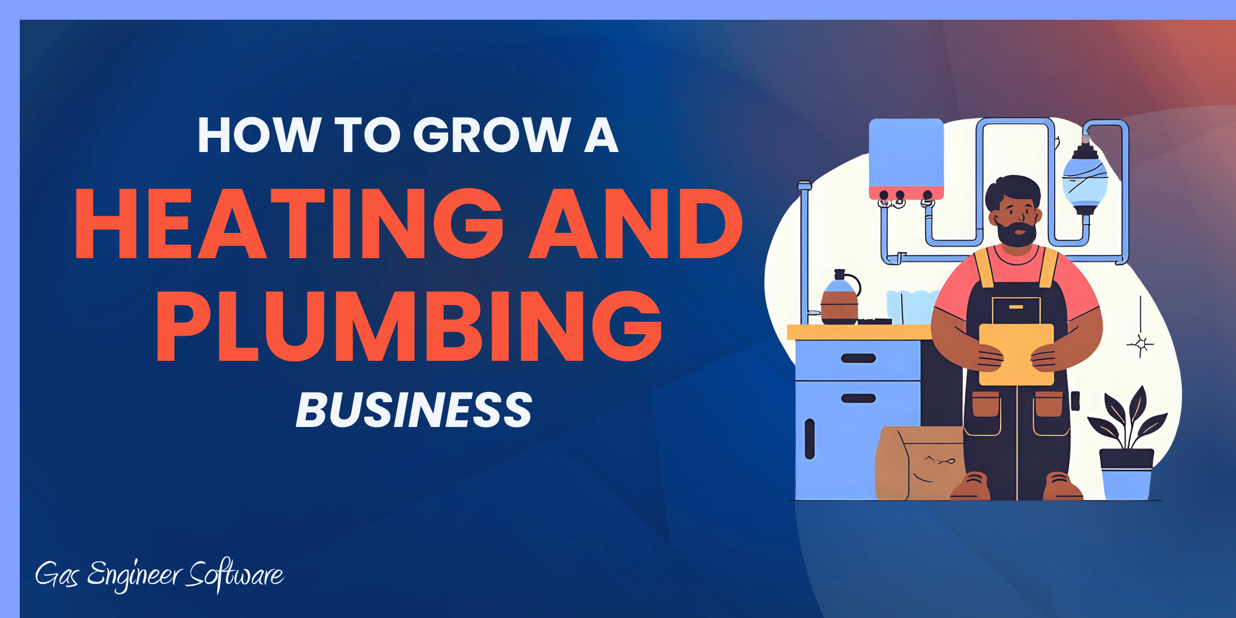 How to grow a heating and plumbing business