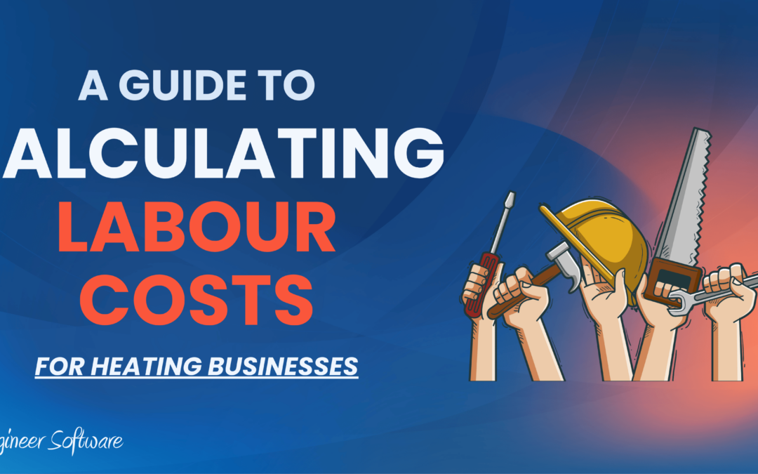 How To Calculate Labour Costs As A Heating & Plumbing Business