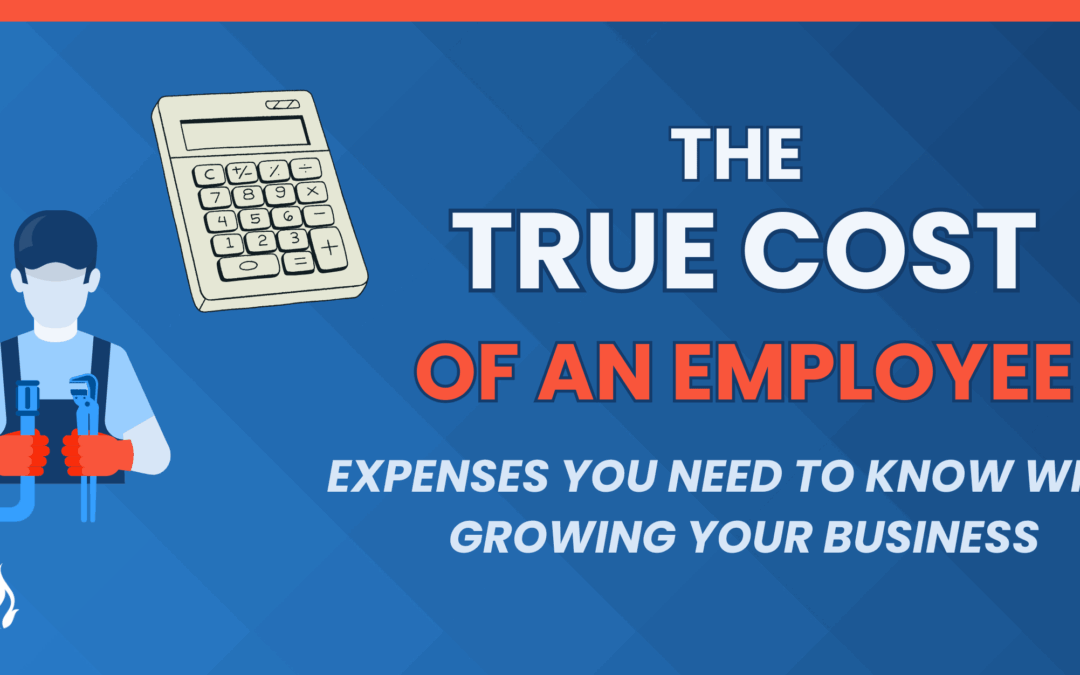The True Cost of an Employee for Your Heating & Plumbing Business