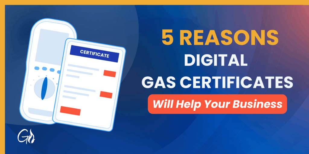 5 Reasons Digital Gas Certificates Will Help Your Business