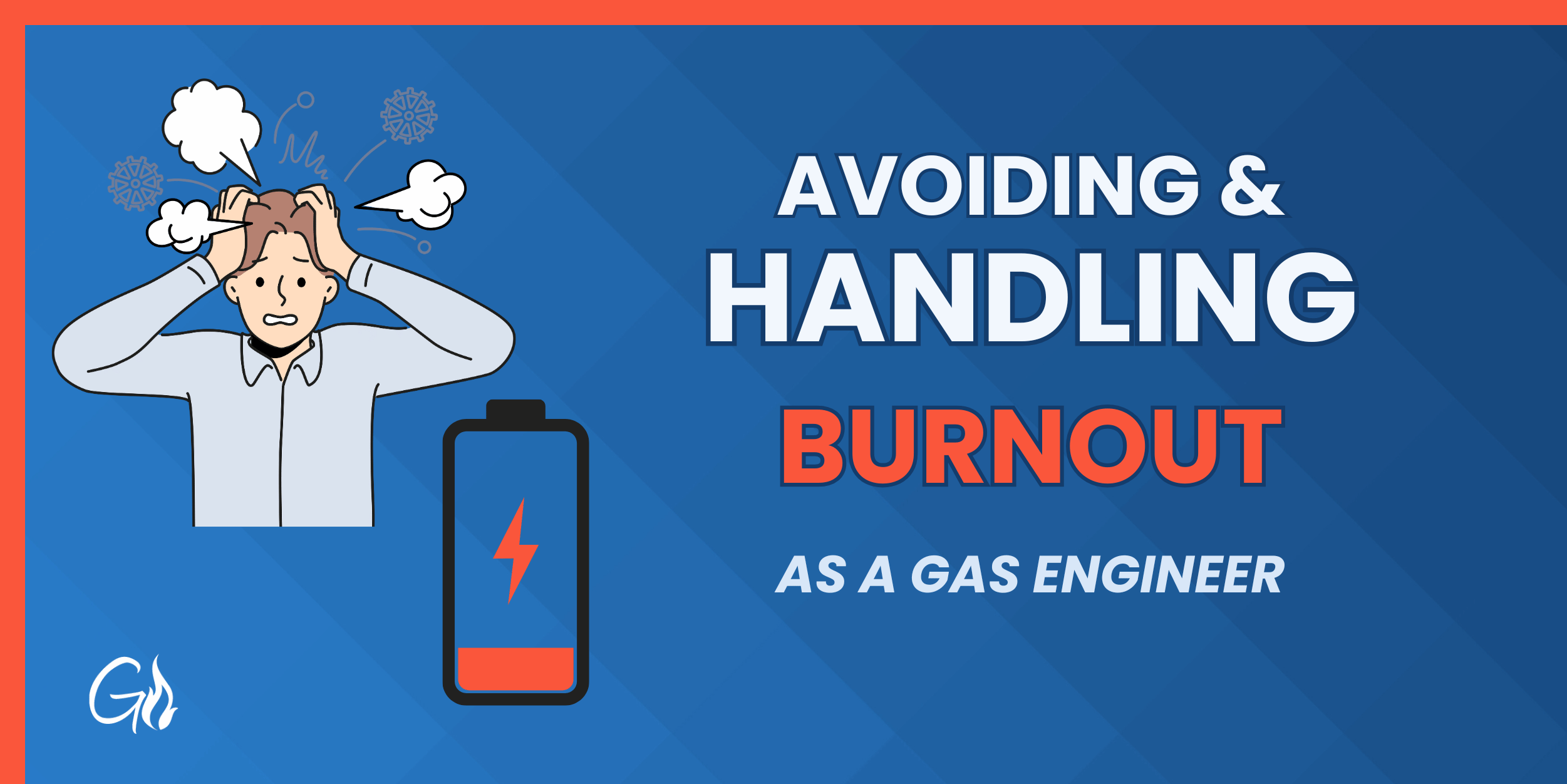 Avoiding & Handling Burnout as a Gas Engineer
