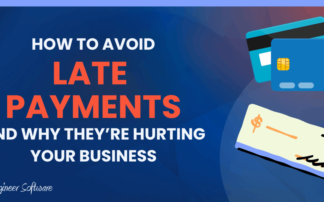 How To Avoid Late Payments & Get Paid Faster