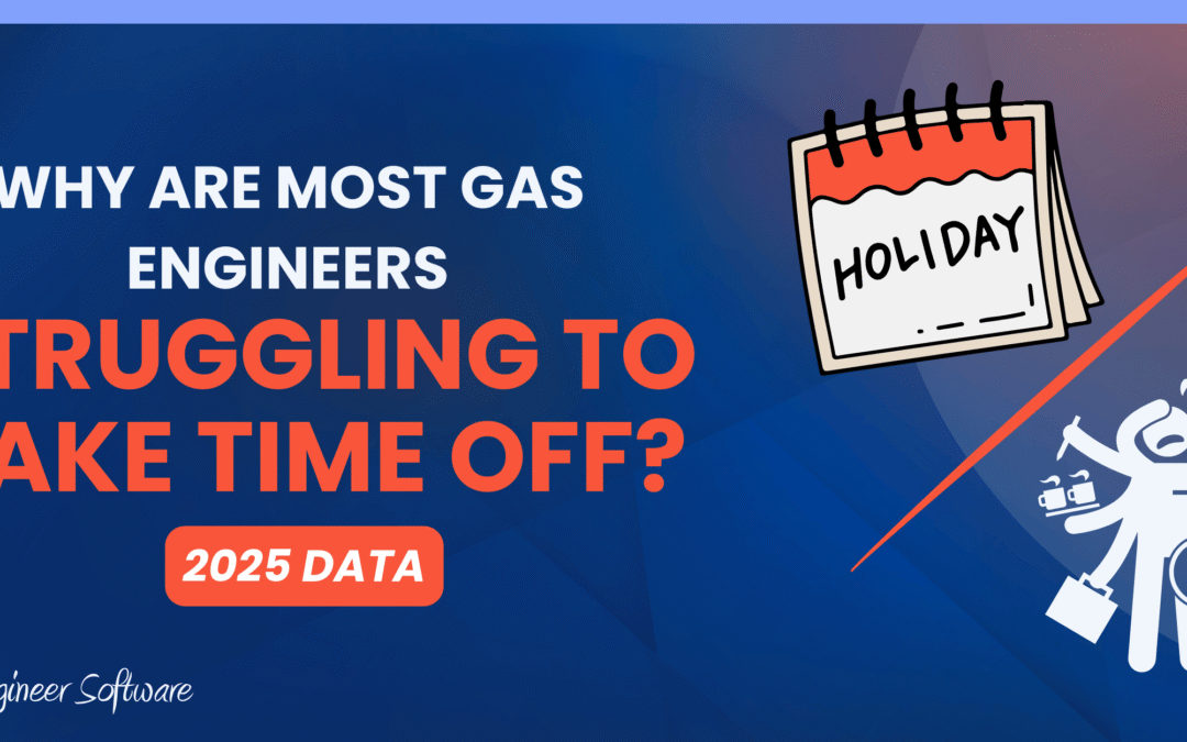 Why Self-Employed Gas Engineers Struggle to Take Time Off