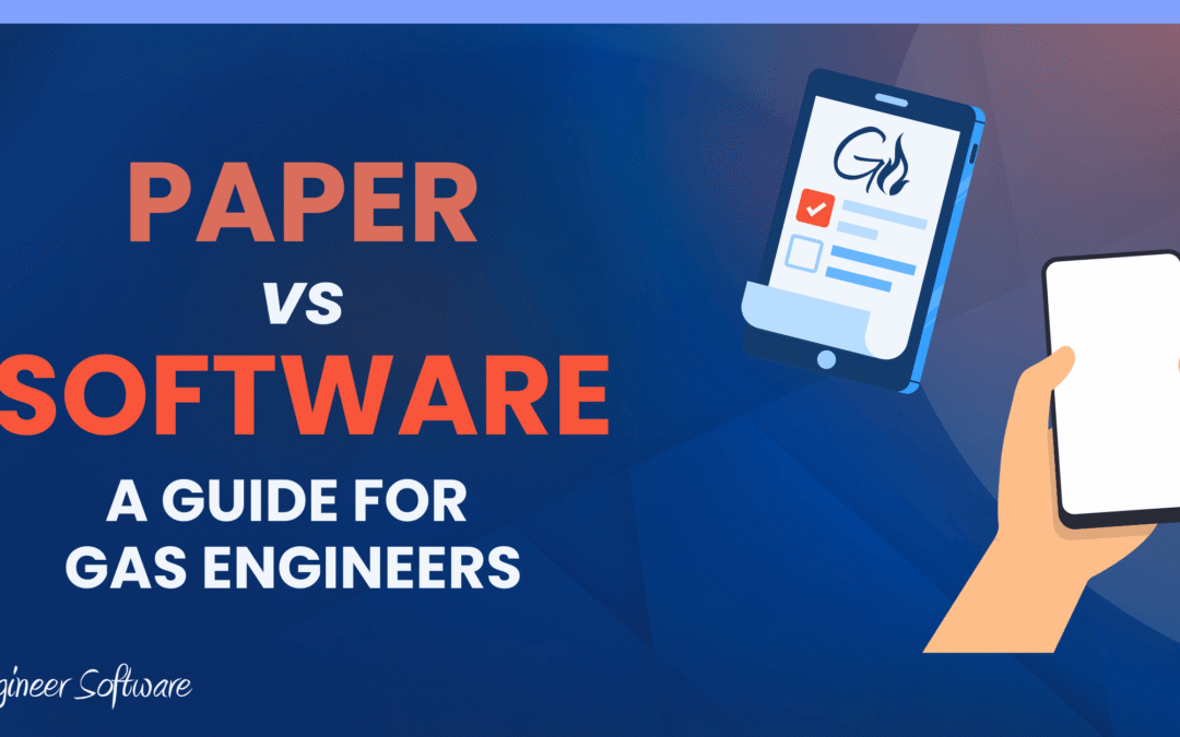 Going Paperless as a Gas Engineer: A Practical Guide to Gas Engineer Software