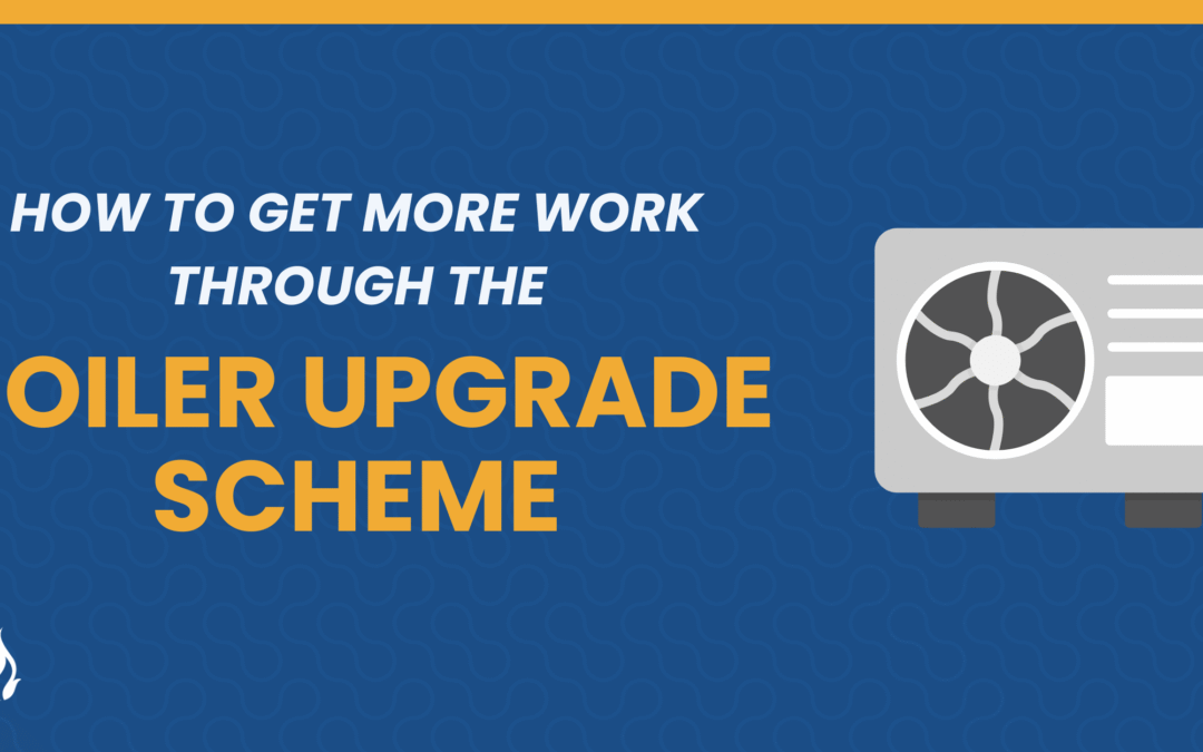 How To Win More Work Through The Boiler Upgrade Scheme