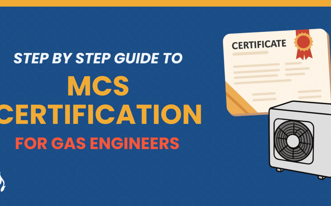 How to Get MCS Certified as a Heating Engineer: A Step-by-Step Guide