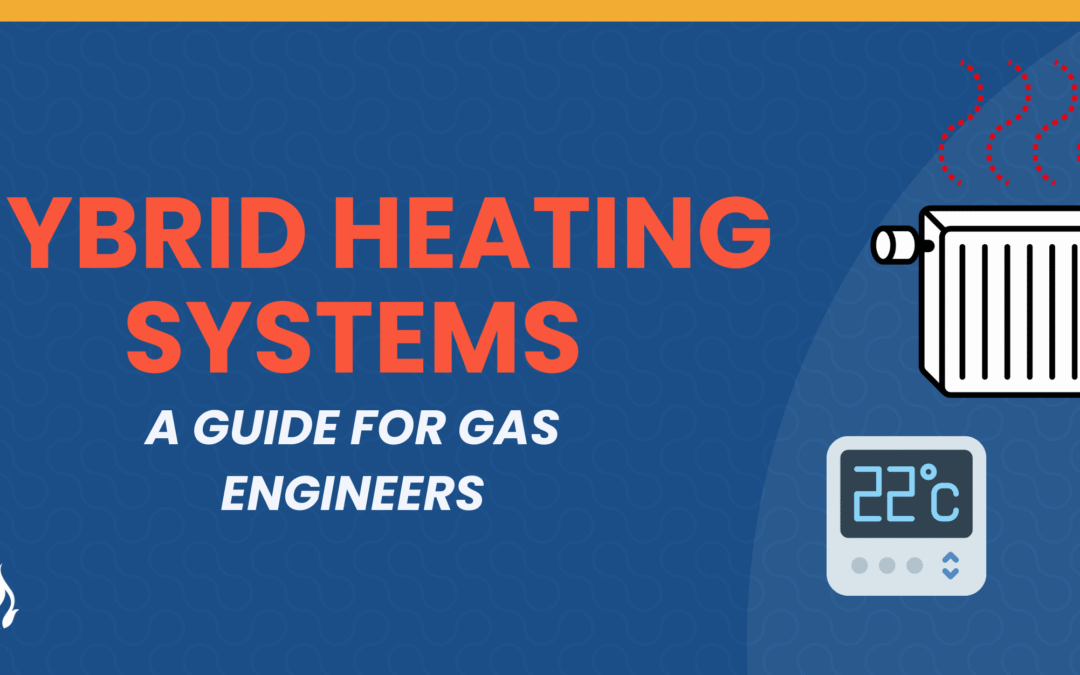 Hybrid Heating Systems: A Gas Engineer’s Guide to the Next Big Opportunity