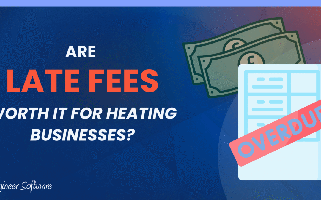Charging Late Payment Fees as a Gas Engineer or Plumber: How, When, and Why