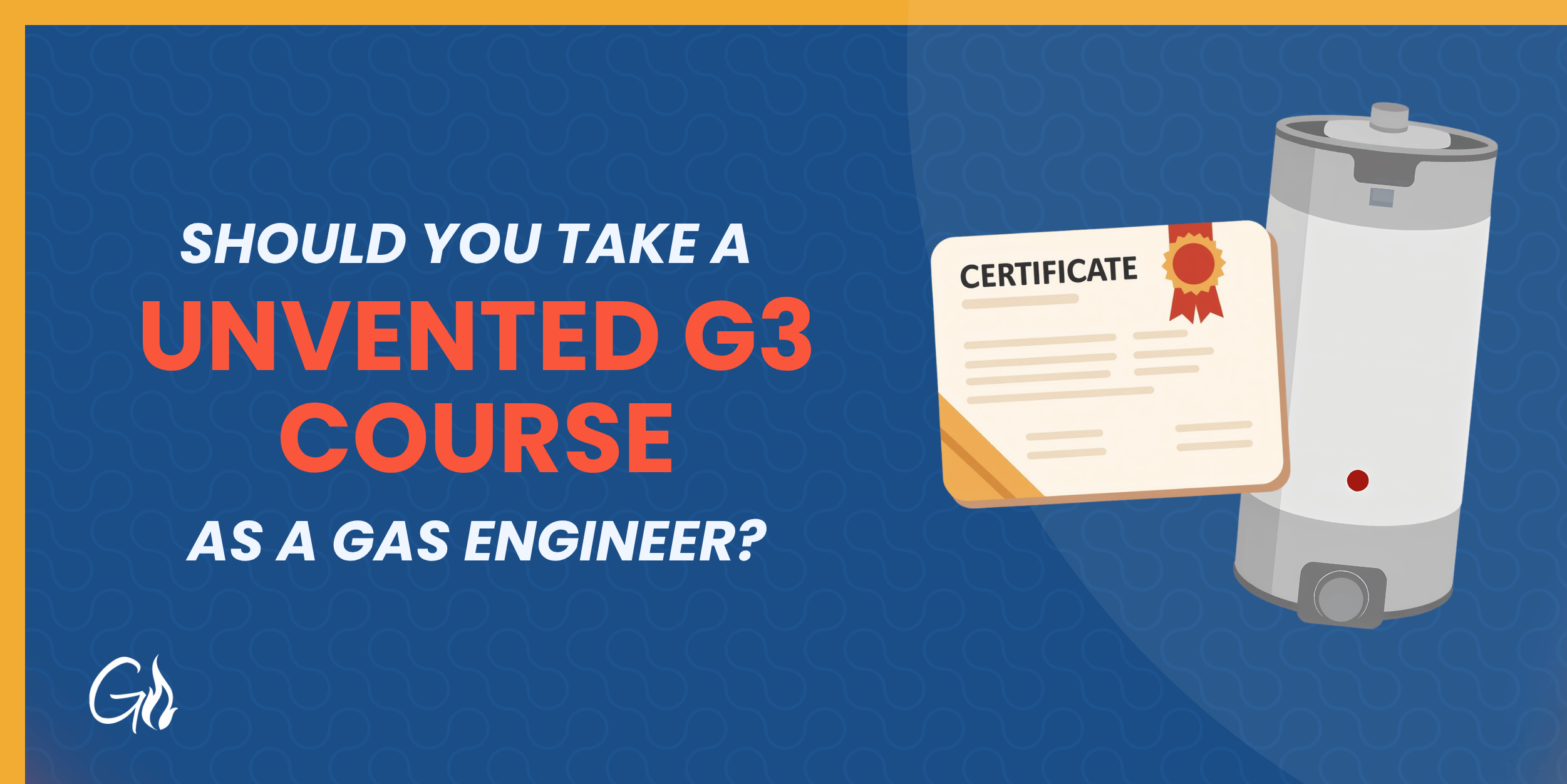 Blue banner background with bold white and orange text asking about taking the unvented G3 course for gas engineers, plus a certificate and boiler illustration on the right.