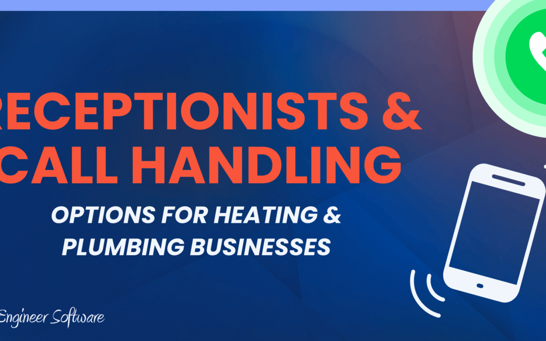 Receptionists for Plumbers & Heating Engineers: Human, Virtual and AI Options Compared