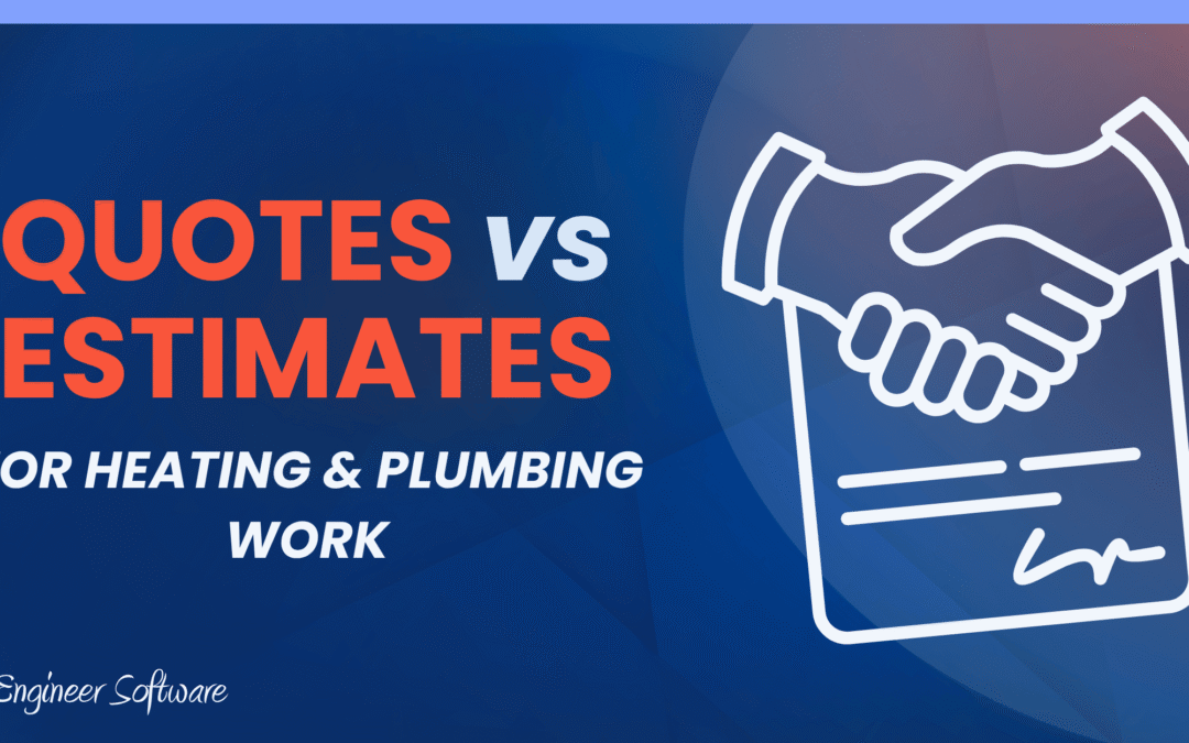 Quote or Estimate? The Difference, and Which to Send for Heating Jobs